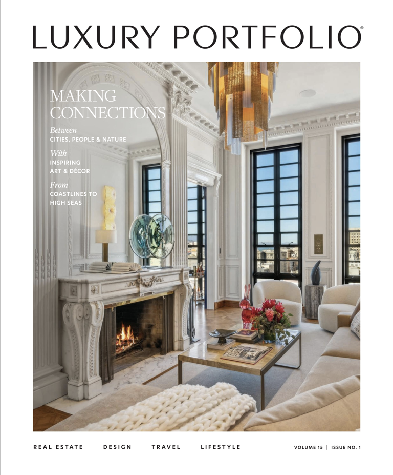 Luxury Portfolio Magazine - Spring 2025, Making connections Luxury Portfolio Magazine - Spring 2025, Making connections